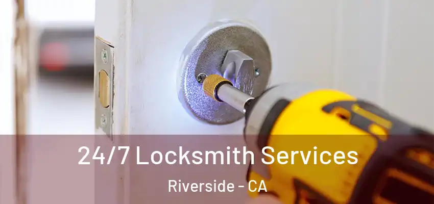  24/7 Locksmith Services Riverside - CA