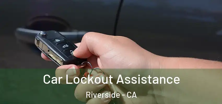 Car Lockout Assistance Riverside - CA