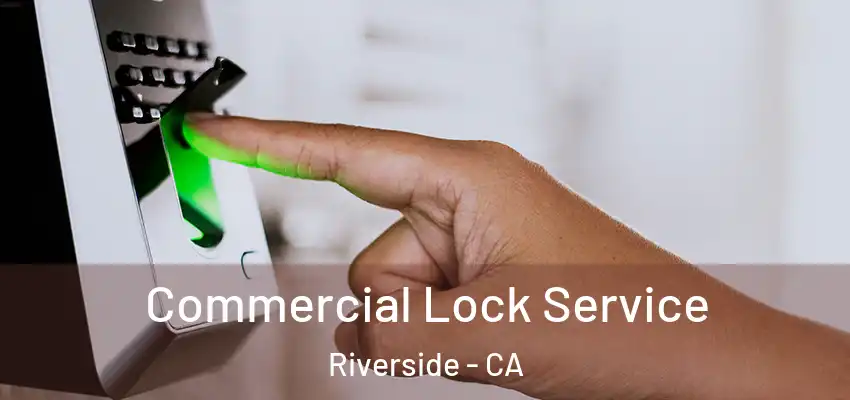 Commercial Lock Service Riverside - CA