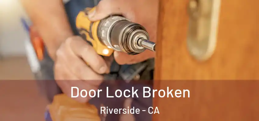  Door Lock Broken Riverside - CA
