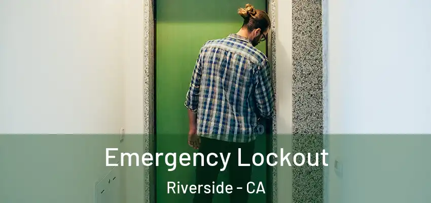  Emergency Lockout Riverside - CA