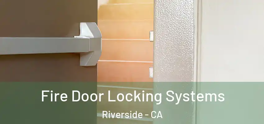  Fire Door Locking Systems Riverside - CA