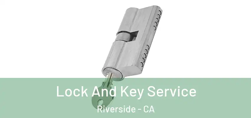 Lock And Key Service Riverside - CA