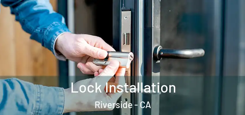  Lock Installation Riverside - CA