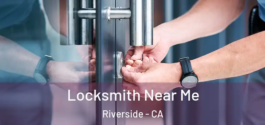  Locksmith Near Me Riverside - CA