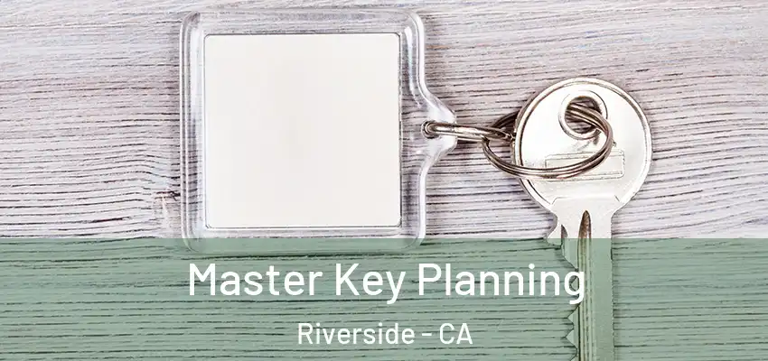 Master Key Planning Riverside - CA