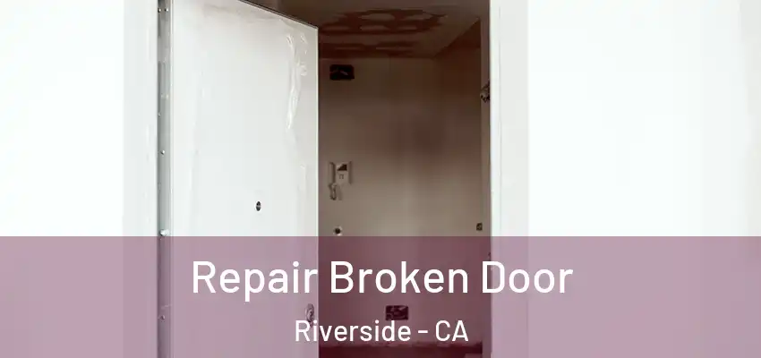  Repair Broken Door Riverside - CA