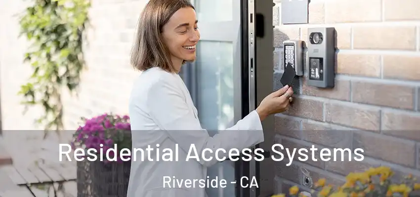 Residential Access Systems Riverside - CA
