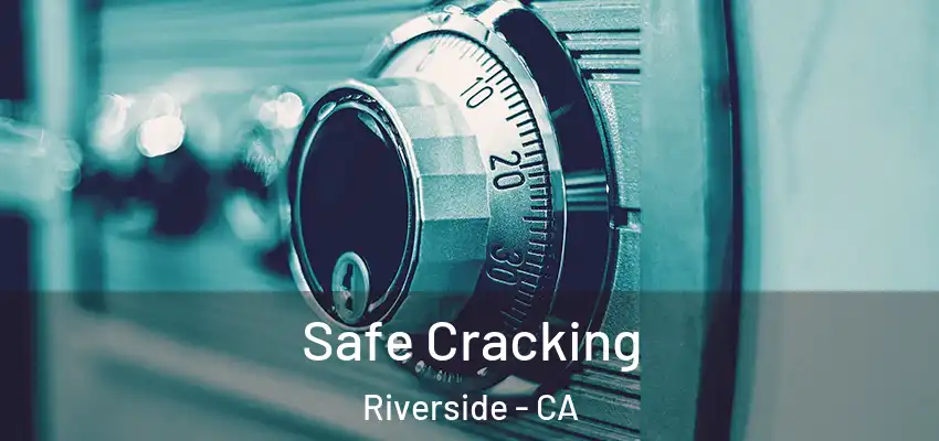  Safe Cracking Riverside - CA