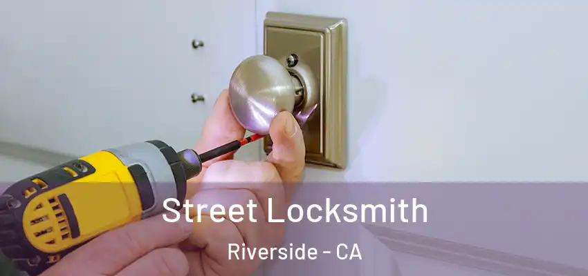 Street Locksmith Riverside - CA